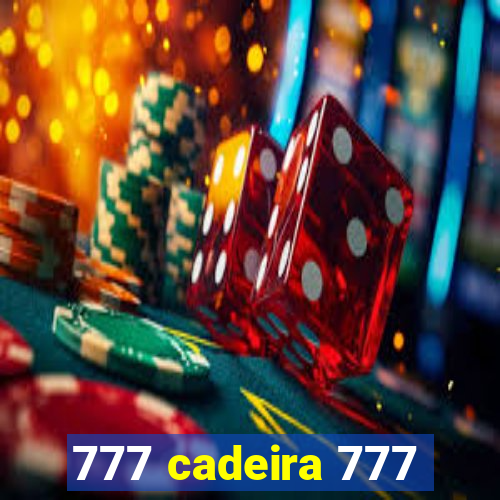 777 cadeira 777